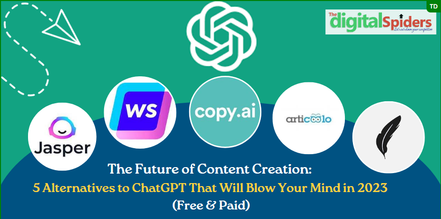 Top 5 ChatGPT Alternatives for Content Creation that will Blow your Mind in 2023 (Free & Paid)